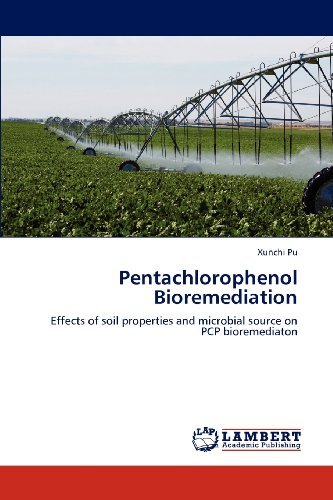 Cover for Xunchi Pu · Pentachlorophenol Bioremediation: Effects of Soil Properties and Microbial Source on Pcp Bioremediaton (Paperback Bog) (2012)