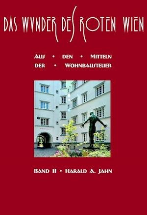 Cover for Harald A. Jahn · Das Wunder des Roten Wien 2 (Innbunden bok) (2015)