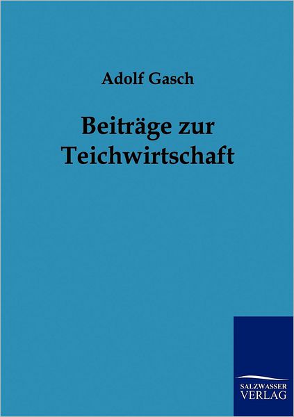 Cover for Adolf Gasch · Beitrage zur Teichwirtschaft (Paperback Book) [German edition] (2011)