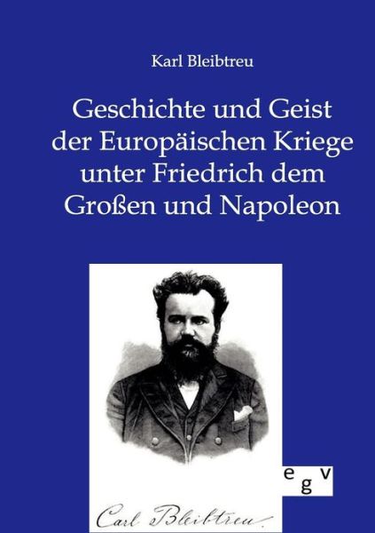 Cover for Karl Bleibtreu · Geschichte und Geist der Europaischen Kriege unter Friedrich dem Grossen und Napoleon (Taschenbuch) [German edition] (2012)