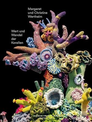 Cover for Udo Kittelmann · Wert und Wandel der Korallen. Christine und Margaret Wertheim (Hardcover bog) (2022)