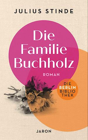 Die Familie Buchholz - Julius Stinde - Książki - Jaron - 9783897739765 - 1 sierpnia 2023