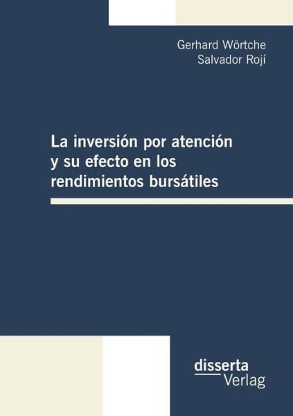 Cover for Gerhard Woertche · La inversion por atencion y su efecto en los rendimientos bursatiles (Paperback Book) [Spanish edition] (2011)