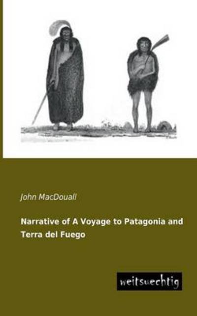 Cover for John Macdouall · Narrative of a Voyage to Patagonia and Terra Del Fuego (Paperback Book) (2013)