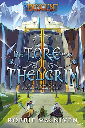 Cover for Robbie MacNiven · Descent – Legenden der Finsternis: Die Tore von Thelgrim (Book) (2023)