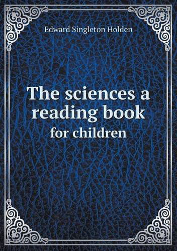 Cover for Edward Singleton Holden · The Sciences a Reading Book for Children (Paperback Book) (2013)