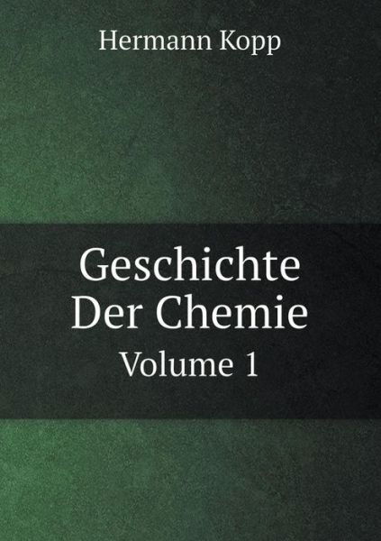 Cover for Hermann Kopp · Geschichte Der Chemie Volume 1 (Paperback Book) [German edition] (2014)