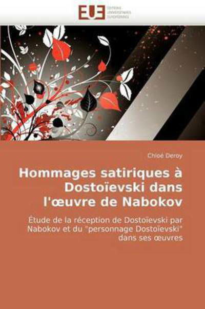 Chloé Deroy · Hommages Satiriques À Dostoïevski Dans L'oeuvre De Nabokov: Étude De La Réception De Dostoïevski Par Nabokov et Du "Personnage Dostoïevski" Dans Ses Oeuvres (Paperback Bog) [French edition] (2018)