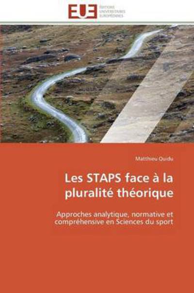 Cover for Matthieu Quidu · Les Staps Face À La Pluralité Théorique: Approches Analytique, Normative et Compréhensive en Sciences Du Sport (Paperback Book) [French edition] (2018)