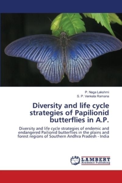 Cover for P Naga Lakshmi · Diversity and life cycle strategies of Papilionid butterflies in A.P. (Paperback Book) (2021)