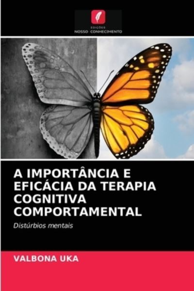 Cover for Valbona Uka · A Importancia E Eficacia Da Terapia Cognitiva Comportamental (Paperback Book) (2021)
