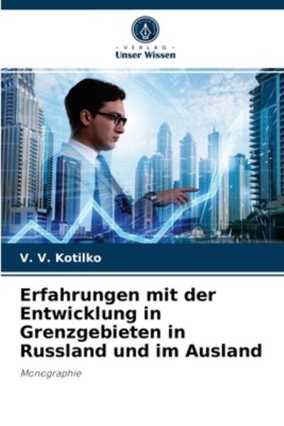 Cover for V V Kotilko · Erfahrungen mit der Entwicklung in Grenzgebieten in Russland und im Ausland (Pocketbok) (2021)