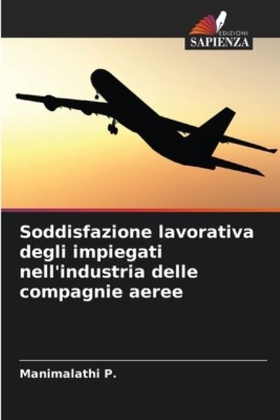 Cover for Manimalathi P · Soddisfazione lavorativa degli impiegati nell'industria delle compagnie aeree (Paperback Book) (2021)