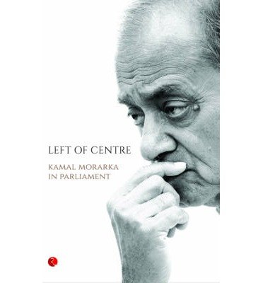 Left of Centre: Kamal Morarka in Parliament - Kamal Morarka - Libros - Rupa & Co - 9788129129765 - 2018