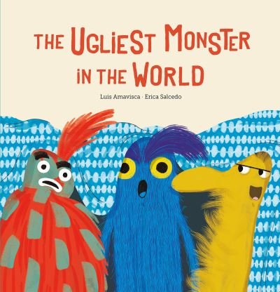 Cover for Luis Amavisca · The Ugliest Monster in the World (Hardcover bog) (2021)