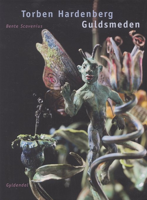 Cover for Bente Scavenius · Guldsmeden. Torben Hardenbergs værk 1978 - 2004 (Gebundesens Buch) [1. Ausgabe] [Indbundet] (2006)