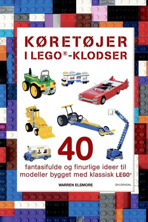 Køretøjer i LEGO®-klodser - Warren Elsmore - Kirjat - Gyldendal - 9788702214765 - tiistai 1. marraskuuta 2016