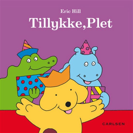 Tillykke, Plet - Eric Hill - Kirjat - Carlsen - 9788711335765 - keskiviikko 1. lokakuuta 2014