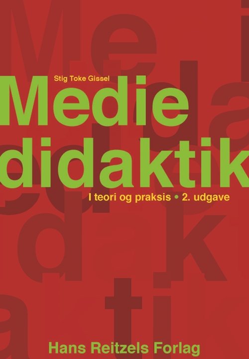 Cover for Stig Toke Gissel · Mediedidaktik i teori og praksis (Sewn Spine Book) [2.º edición] (2016)
