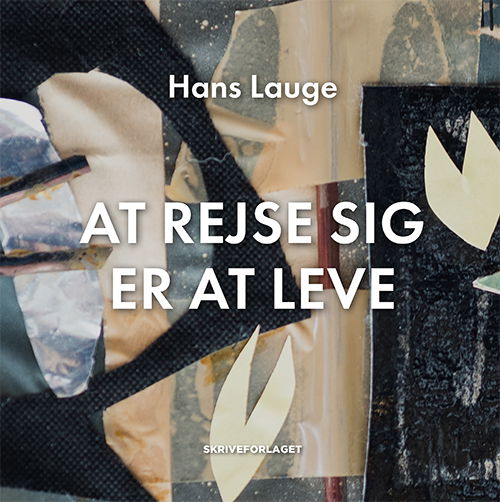 Hans Lauge · At rejse sig er at leve (Sewn Spine Book) [1e uitgave] (2024)