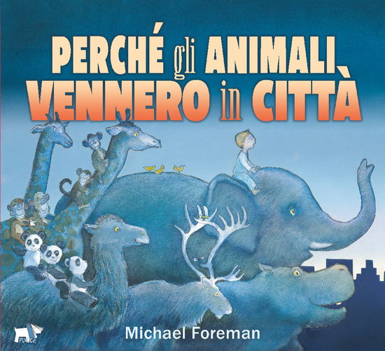 Cover for Michael Foreman · Perche Gli Animali Vennero In Citta. Ediz. A Colori (Book)