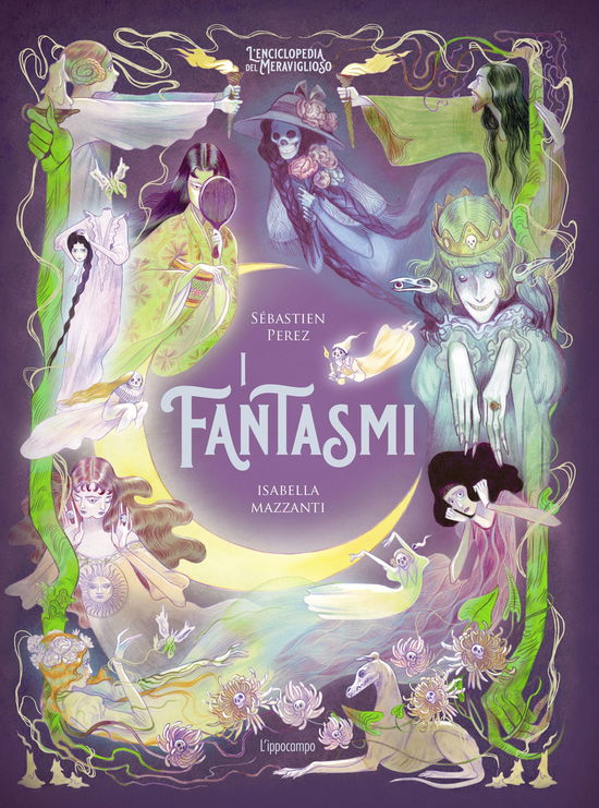 Cover for Sébastien Perez · I Fantasmi. L'enciclopedia Del Meraviglioso. Ediz. Illustrata (Book)