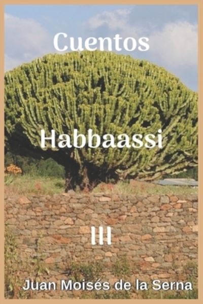 Cover for Juan Moises De La Serna · Cuentos Habbaassi III (Paperback Book) (2019)