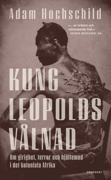 Cover for Adam Hochschild · Kung Leopolds vålnad : om girighet, terror och hjältemod i det koloniala Afrika (Paperback Bog) (2018)
