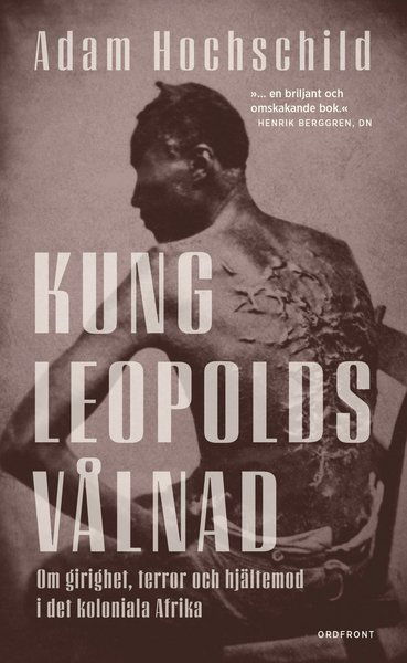 Cover for Adam Hochschild · Kung Leopolds vålnad : om girighet, terror och hjältemod i det koloniala Afrika (Paperback Book) (2018)