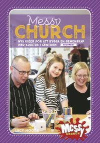 Cover for Lucy Moore · Messy Church : nya idéer för att bygga en gemenskap med Kristus i centrum (Spiral Book) (2015)