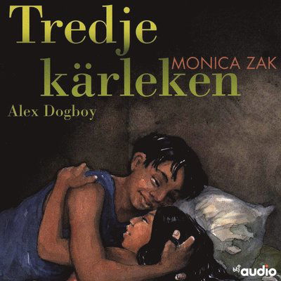 Cover for Monica Zak · Alex Dogboy: Tredje kärleken (MP3-CD) (2019)