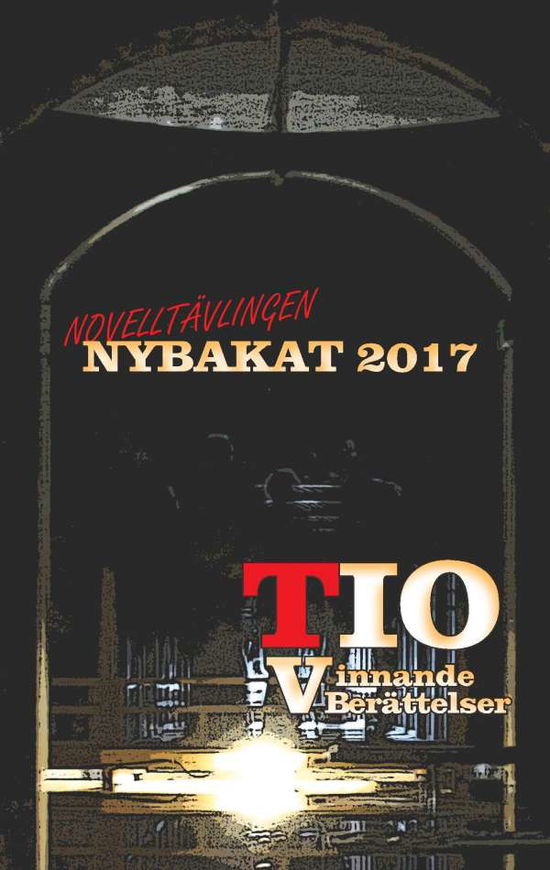 Cover for Nybakat 2017 : TIO vinnande noveller (Paperback Book) (2018)