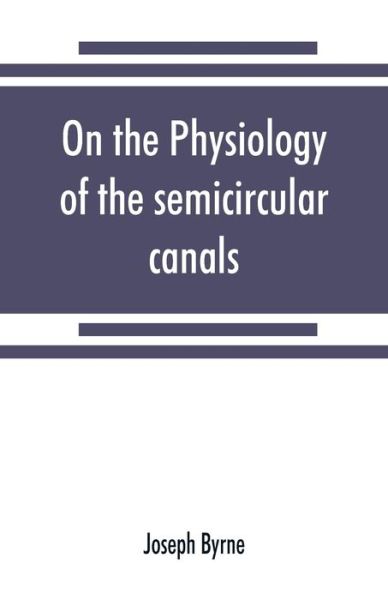 Cover for Joseph Byrne · On the physiology of the semicircular canals and their relation to seasickness (Paperback Book) (2019)