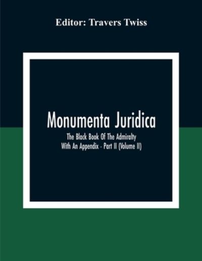 Cover for Travers Twiss · Monumenta Juridica (Paperback Book) (2020)