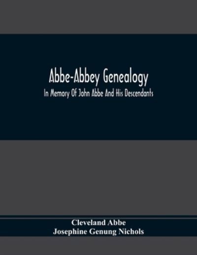 Cover for Cleveland Abbe · Abbe-Abbey Genealogy, In Memory Of John Abbe And His Descendants (Paperback Book) (2021)