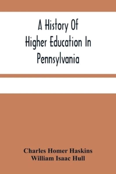 Cover for Charles Homer Haskins · A History Of Higher Education In Pennsylvania (Paperback Book) (2021)