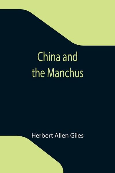 Cover for Herbert Allen Giles · China and the Manchus (Pocketbok) (2021)