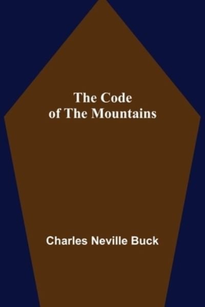 Cover for Charles Neville Buck · The Code of the Mountains (Pocketbok) (2021)