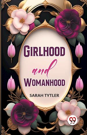 Cover for Sarah Tytler · Girlhood and Womanhood (Paperback Book) (2023)