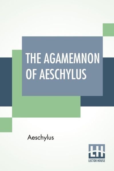 Cover for Aeschylus · The Agamemnon Of Aeschylus (Paperback Bog) (2020)