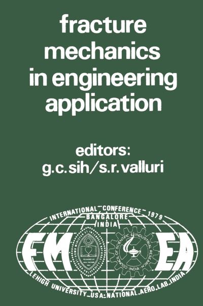 George C Sih · Proceedings of an international conference on Fracture Mechanics in Engineering Application: Held at the National Aeronautical Laboratory Bangalore, India March 26-30, 1979 (Paperback Book) [Softcover reprint of the original 1st ed. 1979 edition] (2012)