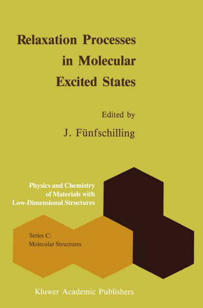 Relaxation Processes in Molecular Excited States - Physics and Chemistry of Materials with C: - J Funfschilling - Książki - Springer - 9789401068765 - 5 października 2011