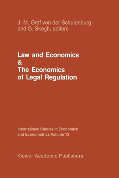 Law and Economics and the Economics of Legal Regulation - International Studies in Economics and Econometrics - J -m Graf Von Der Schulenburg - Bøger - Springer - 9789401084765 - 20. september 2011