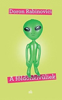 Cover for Doron Rabinovici · A földönkívüliek (Paperback Book) (2021)