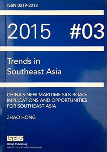 Cover for Zhao Hong · China's New Martime Silk Road: Implications and Opportunities for Southeast Asia - Trends in Southeast Asia (Paperback Book) (2015)