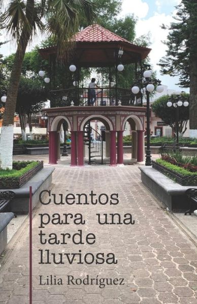 Cover for Lilia Rodriguez · Cuentos para una tarde lluviosa (Paperback Book) (2021)