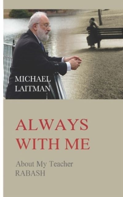 Always with Me: About My Teacher RABASH - Michael Laitman - Bøker - Independently Published - 9798483226765 - 24. september 2021