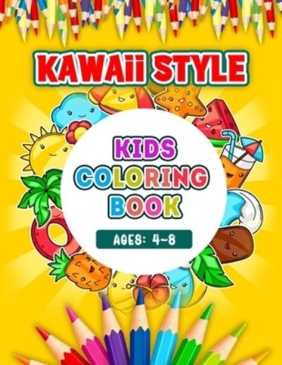 Cover for Kawaii Styles Coloring · Kawaii Style Kids Coloring Book Ages 4-8: Kawaii Style Hand Drawing Illustrations For Kids Coloring With Ice Cream, Donut, Strawberry, Cake, Chocolate, Pineapple And Many More - 52 Cute Coloring Pages (Pocketbok) (2021)