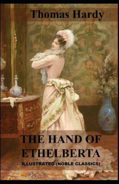 Cover for Thomas Hardy · The Hand of Ethelberta by Thomas Hardy Illustrated (Noble Classics) (Paperback Bog) (2021)