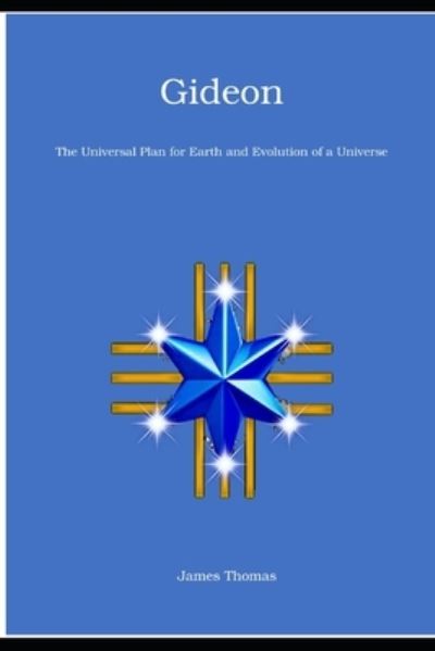 Cover for James Thomas · Gideon: The Universal Plan for Earth and Evolution of a Universe (Paperback Book) (2021)